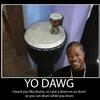 16294 - Unmoderated Pictures of Xzibit Yo Dawg Humor - 1