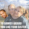 5893 - Yo Dawg Pics